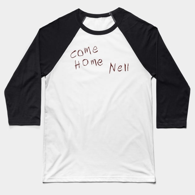 Come Home Nell Baseball T-Shirt by RobinBegins